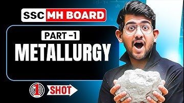 Metallurgy in 1 Shot | Science 1 | Class 10th Maharashtra Board💪