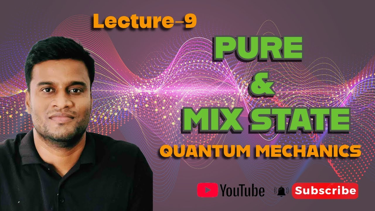 L-9 | Pure vs Mixed States: The Quantum Identity Crisis - YouTube