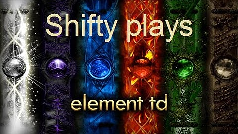 Shifty Plays Element TD!