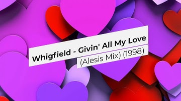 Whigfield - Givin' All My Love (Alesis Edit Mix) - (1998)