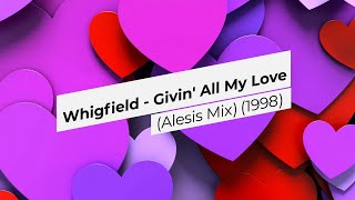 Whigfield - Givin&#39; All My Love (Alesis Edit Mix) - (1998)