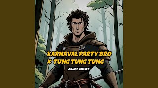 KARNAVAL PARTY BRO X TUNG TUNG TUNG
