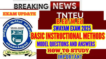 TNTEU B.Ed/M.Ed SWAYAM EXAM 2025: BASIC INSTRUCTIONAL METHODS - MODEL QUESTION AND ANSWERS
