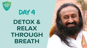Detox & Relax Through Breath | Day 4 of 10 Days Breath And Meditation Journey With Gurudev