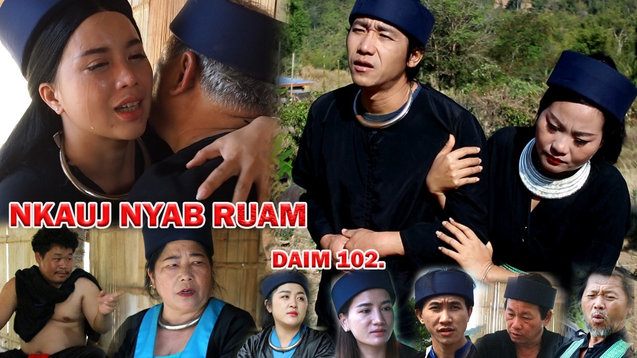 NKAUJ NYAB RUAM 102 (หนัง-ซีรีสม้ง) Hmong Movie