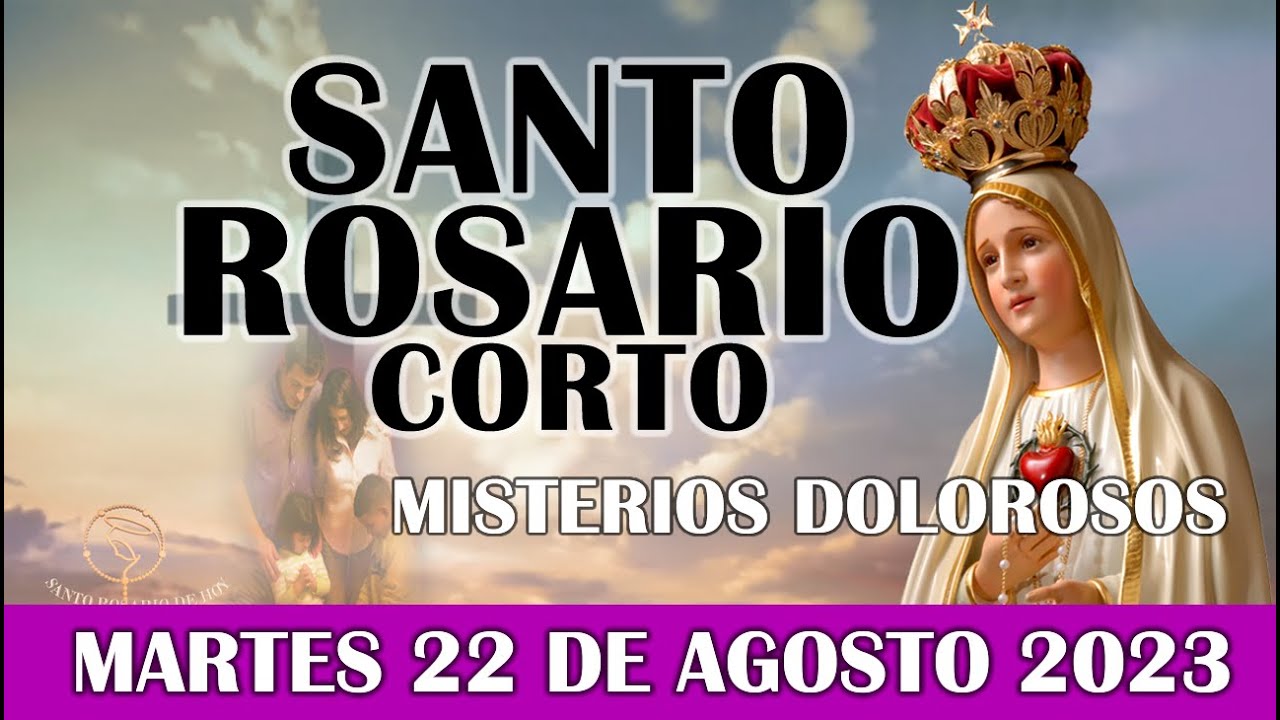 SANTO ROSARIO CORTO DE HOY MARTES 22 DE AGOSTO 2023 MISTERIOS DOLOROSOS - SANTO ROSARIO 🌹