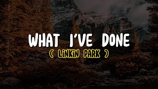 Linkin Park - What I've Done (Lyrics)