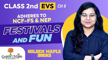 EVS | Environmental Studies | CH-8 | Festivals and Fun | Class 2 | GOLDEN MAPLE BOOKS