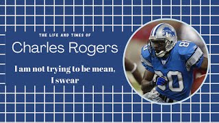 The Life And Times Of Charles Rogers