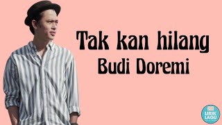 tak kan hilang - Budi Doremi || Lirik Video