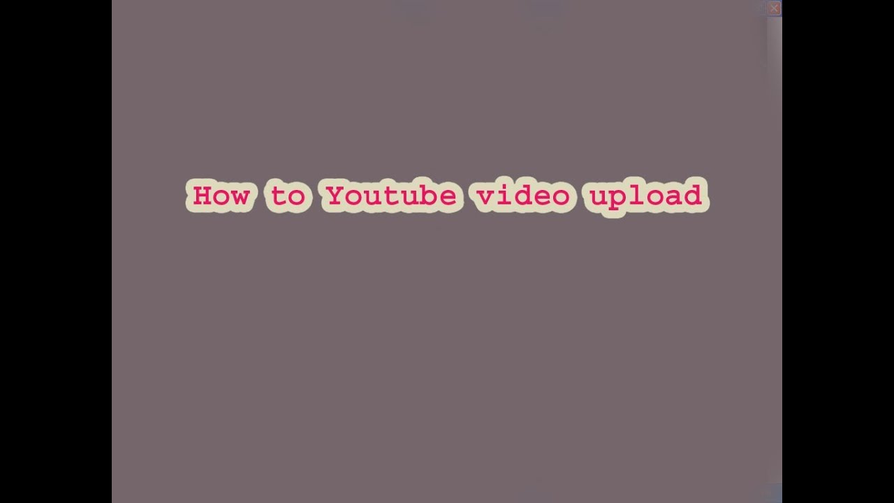 How to Youtube video upload