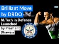 Brilliant Move by DRDO M.Tech in Defence Launched for Future on Indian Defence