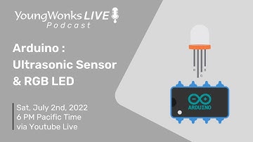 YoungWonks Podcast #70: Arduino : Ultrasonic Sensor & RGB Led