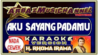 Karaoke - AKU SAYANG PADAMU (Nada Cewek) - H. Rhoma Irama