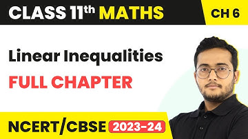 Linear Inequalities - Full Chapter Explanation, NCERT Solutions | Class 11 Maths Ch 6 | CBSE/IIT-JEE