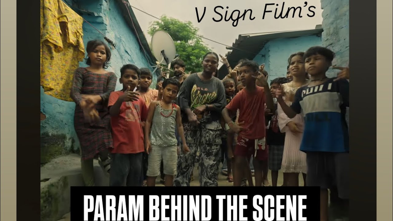 PARAM - THAT GIRL ( BTS ) | V SIGN FILM’s | TRU MAKERS