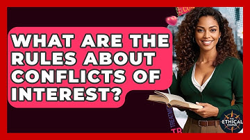 What Are The Rules About Conflicts Of Interest? - The Ethical Compass