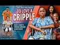 To love a cripple full movie  mercy kenneth patience ozokwor julius oluchi  nollywood movies