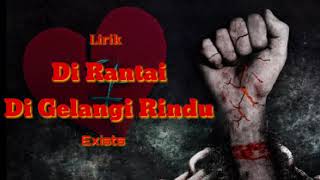 Di Rantai Di Gelangi Rindu - Exists ( lirik )