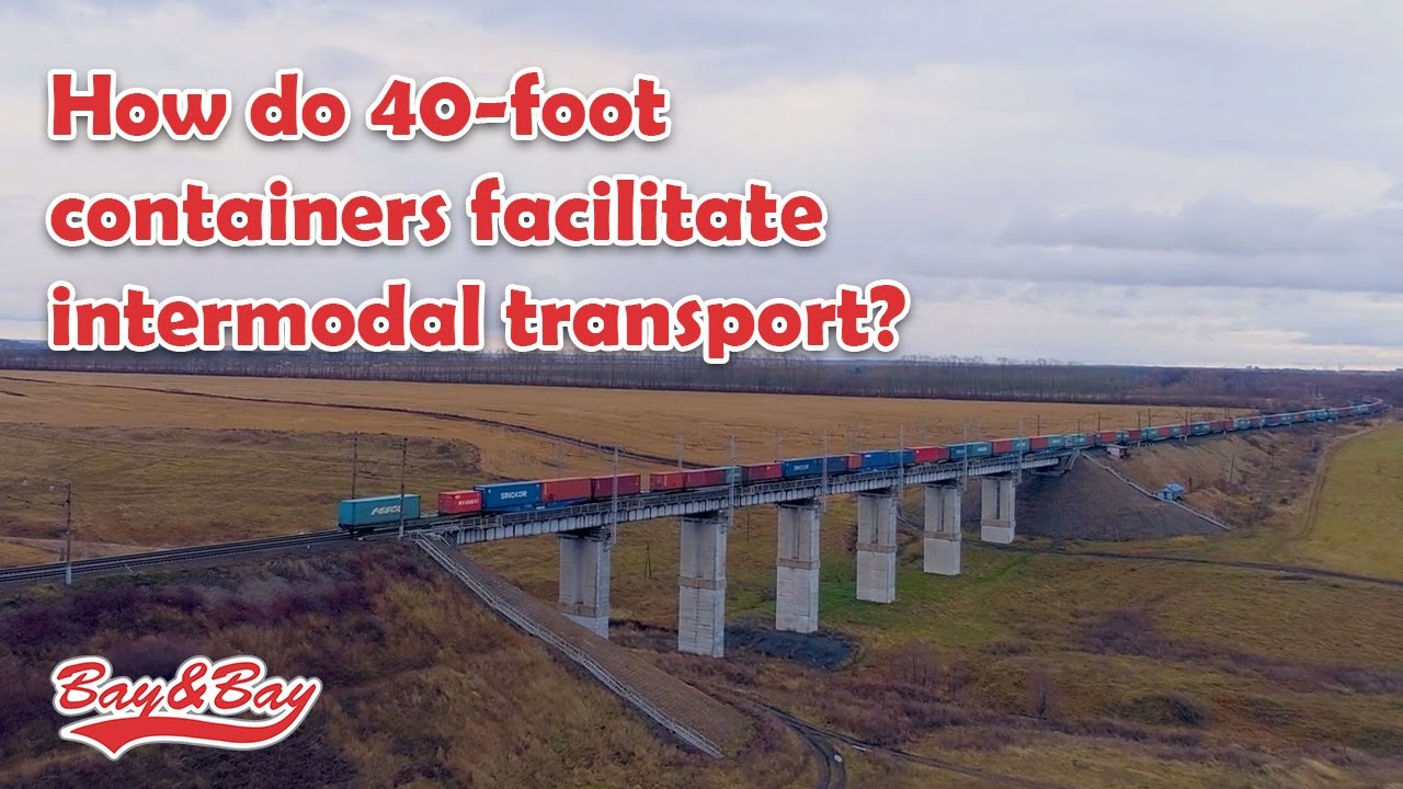 How 40Foot Containers Facilitate Seamless Intermodal Transport YouTube