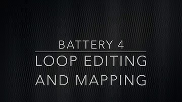 Battery 4 Controls: The Loop and Mapping Editors