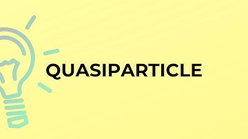 What is the meaning of the word QUASIPARTICLE?