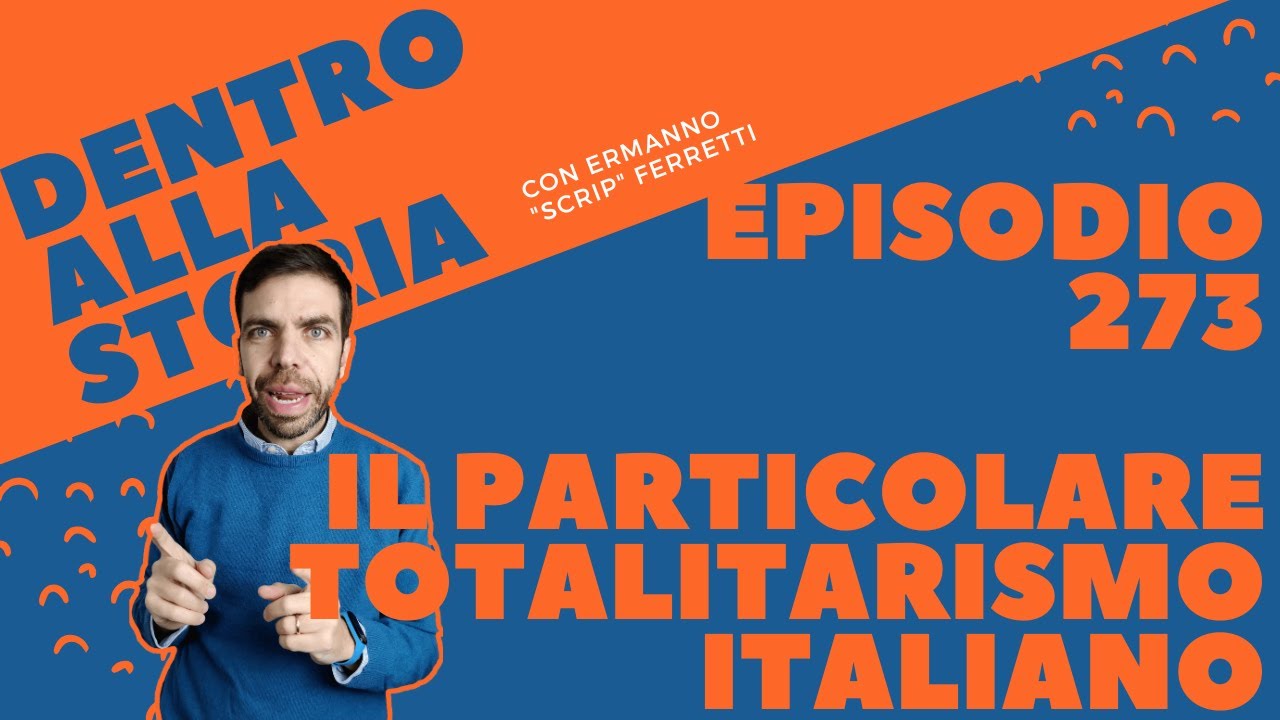 Il particolare totalitarismo italiano [Dentro alla storia, episodio 273]