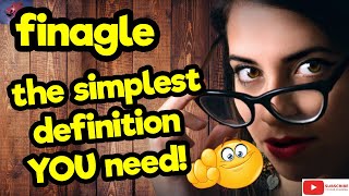 FINAGLE. The simplest definition YOU need!! #tellsvidetionary™.