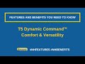 T5 Dynamic Command™ - Comfort & Versatility