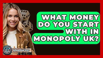 What Money Do You Start With In Monopoly Uk? - The Board Game Xpert