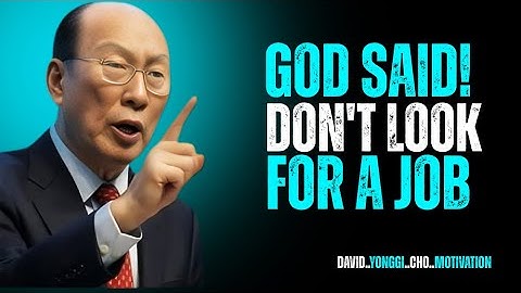 Stop Searching for a Job — God Has a Bigger Plan for You | David Yongi Cho