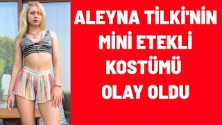 Aleyna Tilki'nin dizi kostümü takipçilerini ikiye böldü