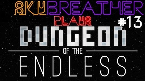 Dungeon of the Endless #13