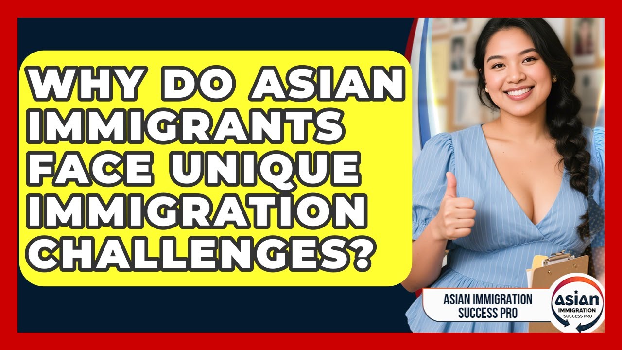 Why Do Asian Immigrants Face Unique Immigration Challenges? | Asian Immigration Success Pro News
