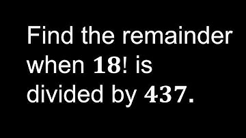 Finding the Remainder of 18! with Wilson