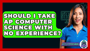 Should I Take AP Computer Science With No Experience? - Next LVL Programming