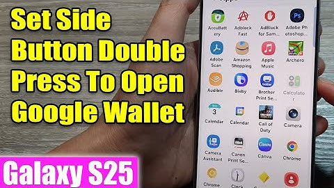 Galaxy S25/S25+/Ultra: How to Set Side Button Double Press To Open Google Wallet