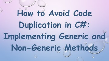 How to Avoid Code Duplication in C#: Implementing Generic and Non-Generic Methods