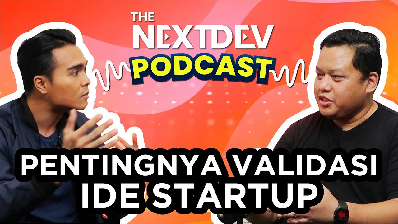 Penting! Validasi Idemu Sebelum Melangkah | The NextDev Podcast