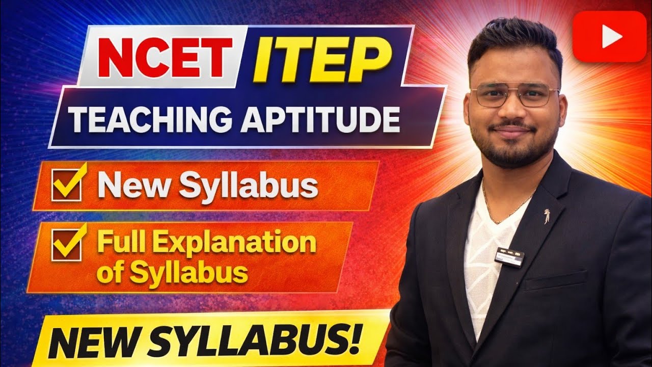 NCET ITEP , TEACHING APTITUDE , New Syllabus , Full Explaination of Syllabus