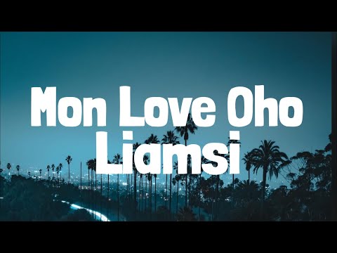 Liamsi - MON LOVE OH (LYRICS)