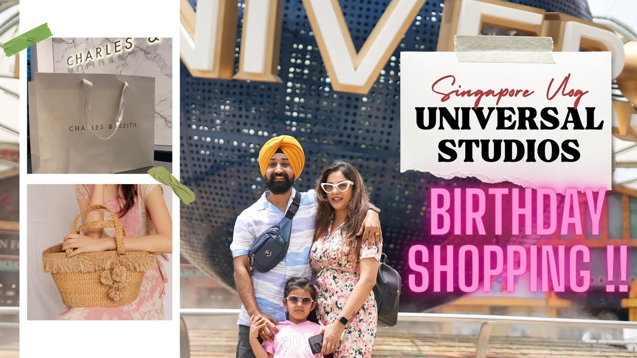 An Epic Day at Universal Studios Singapore + Birthday Shopping Spree for Ravneet!
