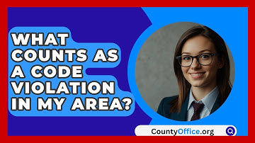 What Counts As A Code Violation In My Area? - CountyOffice.org