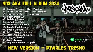 NDX AKA Full Album Terbaru 2024 - Piwales Tresno - New Version