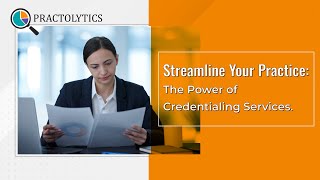 Streamline Your Practice The Power of Credentialing Services