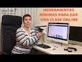 Ser profesor online: Herramientas mínimas para dar una clase online