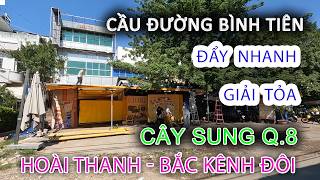 03/08/2026 Tiếp tục Giải Tỏa CÂY SUNG Quận 8 Cầu đường Bình Tiên - Toàn cảnh Hoài Thanh Bắc Kênh Đôi