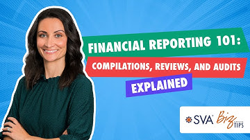 Financial Reporting 101: Compilations, Reviews, and Audits Explained