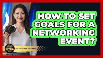 How To Set Goals For A Networking Event?