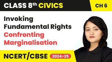 Invoking Fundamental Rights - Confronting Marginalisation | Class 8 Civics Chapter 6 | CBSE 2024-25